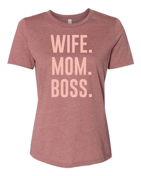 Wife. Mom. Boss. T-Shirt